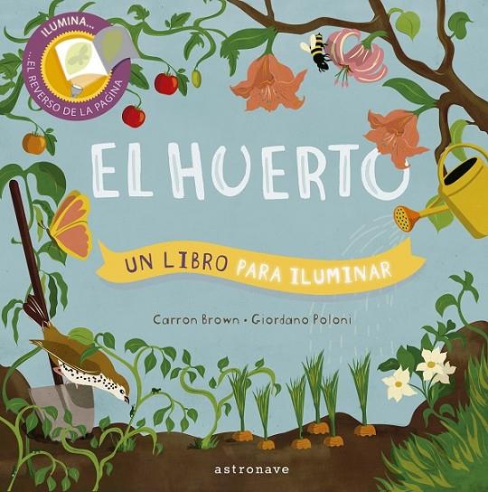 EL HUERTO. UN LIBRO PARA ILUMINAR | 9788467939637 | BROWN,CARRON/POLONI,GIORDANO