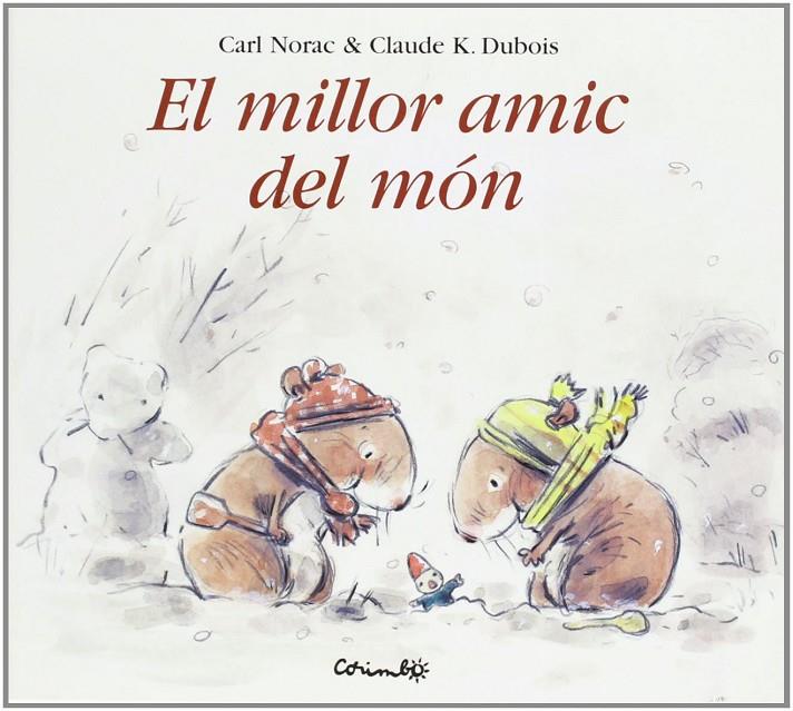 EL MILLOR AMIC DEL MON | 9788484702382 | Dubois, Claude K. - Norac, Carl