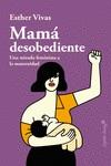 Mamá desobediente | 9788494966736 | Vivas, Esther