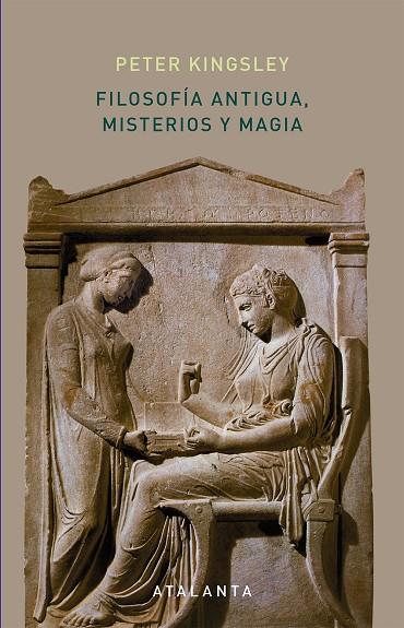 Filosofía antigua, misterios y magia | 9788494729720 | Kingsley, Peter