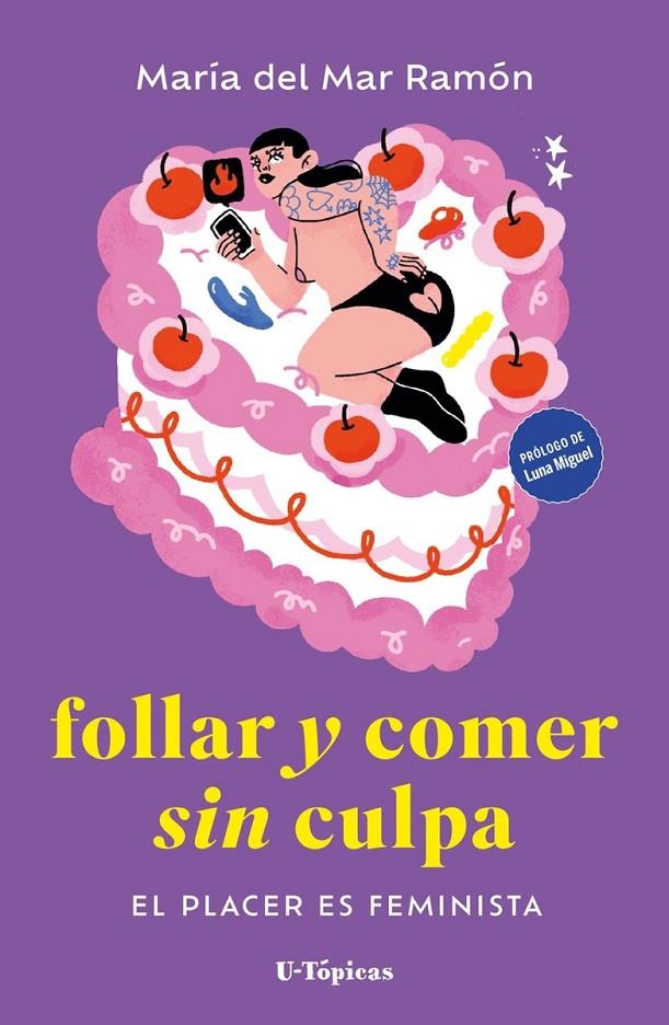 Follar y comer sin culpa. | 9788412868708 | Ramón, María del Mar