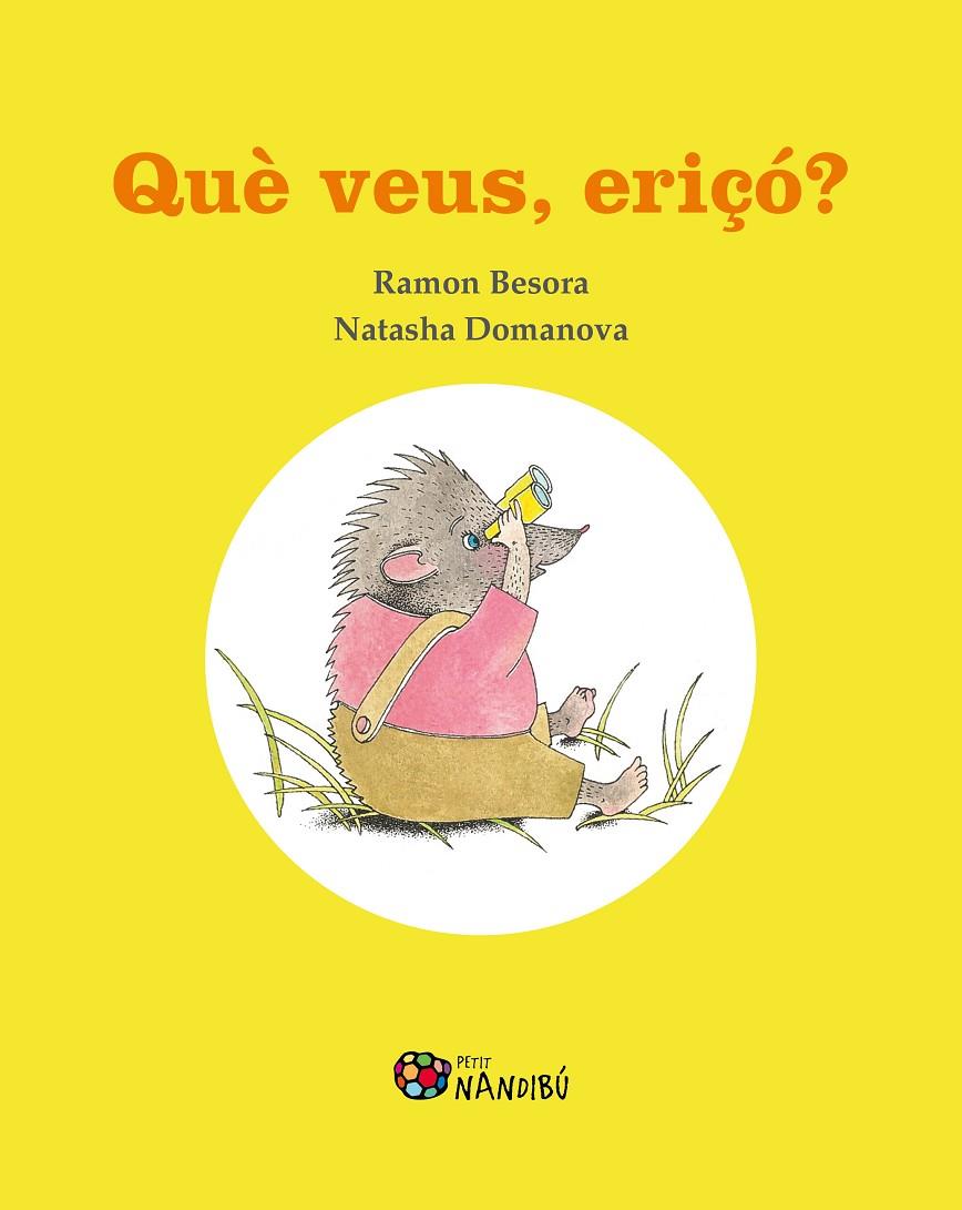 Què veus, eriçó? | 9788413032368 | Besora Oliva, Ramon / Domanova, Natasha