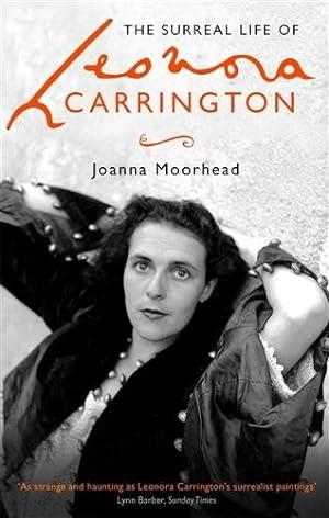 THE SURREAL LIFE OF LEONORA CARRINGTON | 9780349008790 | Joanna Moorhead