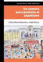 UN SOMERO ACERCAMIENTO AL ZAPATISMO | 9786078800223 | JORGE ALONSO, A; Carlos Alonso Reynoso