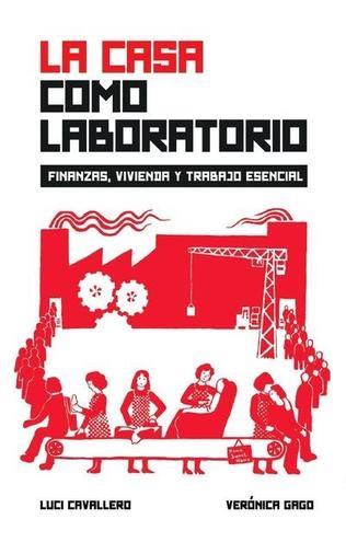 LA CASA COMO LABORATORIO | 9789873687914 | GAGO, VERÓNICA/ CAVALLERO, LUCI