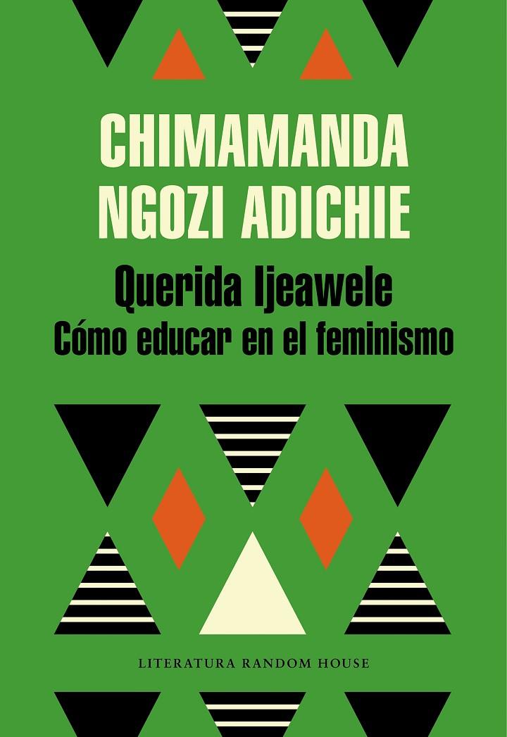 Querida Ijeawele. Cómo educar en el feminismo | 9788439732709 | Ngozi Adichie, Chimamanda