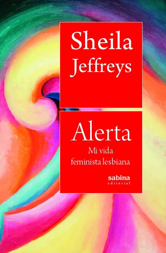 Alerta. Mi vida feminista lesbiana | 9788412412284 | Jaffreys, Sheila