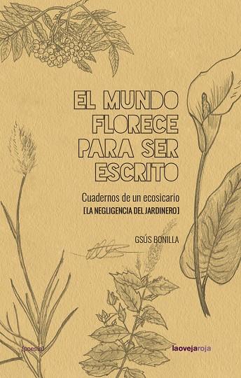 El mundo florece para ser escrito | 9788416227631 | Bonilla, Gsus