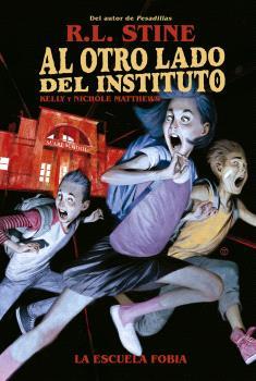 AL OTRO LADO DEL INSTITUTO. LA ESCUELA FOBIA | 9788467949155 | STINE, R.L. / MATTHEWS, KELLY / MATTHEWS, NICHOLE