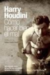 Cómo hacer bien el mal | 9788494098598 | Houdini, Harry