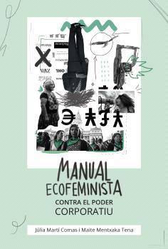 MANUAL ECOFEMINISTA CONTRA EL PODER CORPORATIU | 9788412598469 | Marrí Comas, Júlia ; Mentxaka Tena, Maite