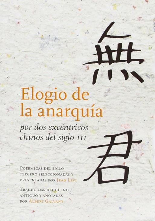 Elogio de la anarquía por dos excéntricos chinos del siglo III | 9788493834975 | Kang, Xi / Jingyan, Bao