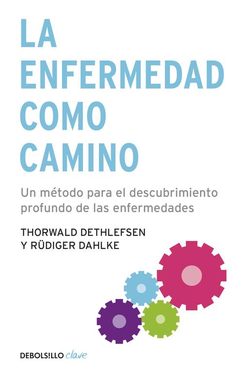 La enfermedad como camino | 9788499083551 | Dethlefsen, Thorwald / Dahlke, Rüdiger