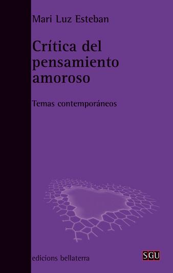 CRÍTICA DEL PENSAMIENTO AMOROSO | 9788472905498 | Esteban Galarza, Mariluz