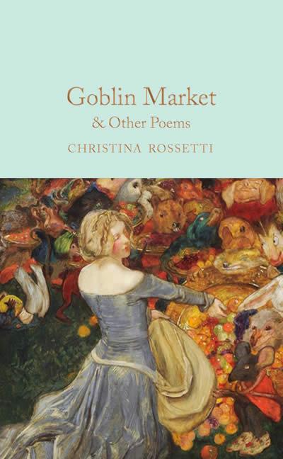 GOBLIN MARKET & OTHER POEMS | 9781529065381 | ROSSETTI, CHRISTINA