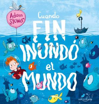 CUANDO FIN INUNDÓ EL MUNDO | 9788467946277 | ADAM STOWER