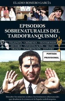 EPISODIOS SOBRENATURALES DEL TARDOFRANQUISMO | 9788410523814 | ROMERO GARCIA, ELADIO