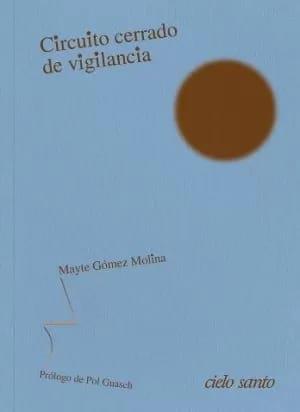 Circuito Cerrado de Vigilancia | 9788412743890 | Mayte Gómez Molina