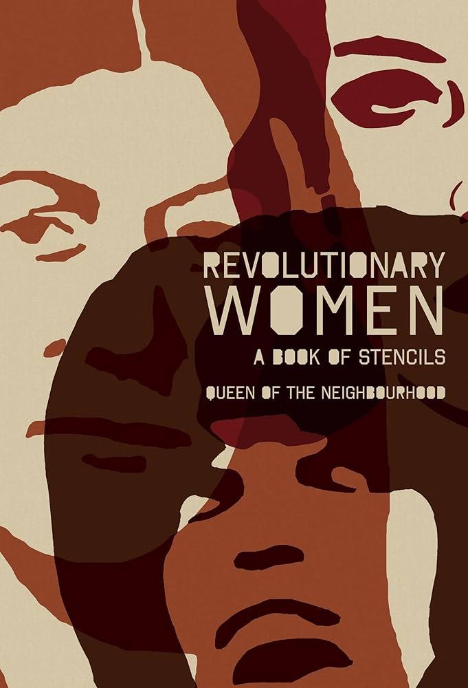 REVOLUTIONARY WOMEN: A BOOK OF STENCILS (QUEEN OF THE NEIGHBOURHOOD) | 9781604862003 | QUEEN OF THE NEIGHBOURHOOD