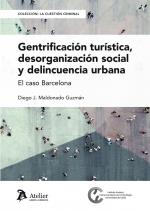 GENTRIFICACION TURISTICA DESORGANIZACION SOCIAL Y DELINCUEC | 9788410174580 | DIEGO J MALDONADO GUZMAN