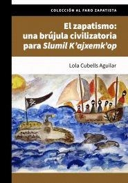 ZAPATISMO: UNA BRUJULA CIVILIZATORIA PARA SLUMIL K | 9786078800315 | Lola Cubells Aguilar