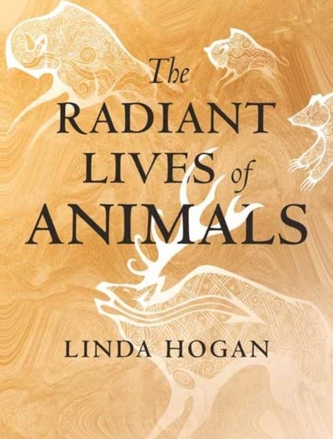 THE RADIANT LIVES OF ANIMALS | 9780807047927