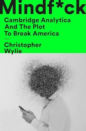 Mindf*ck: Cambridge Analytica and the Plot to Break America  | 9781984854636 | Wylie, Christopher