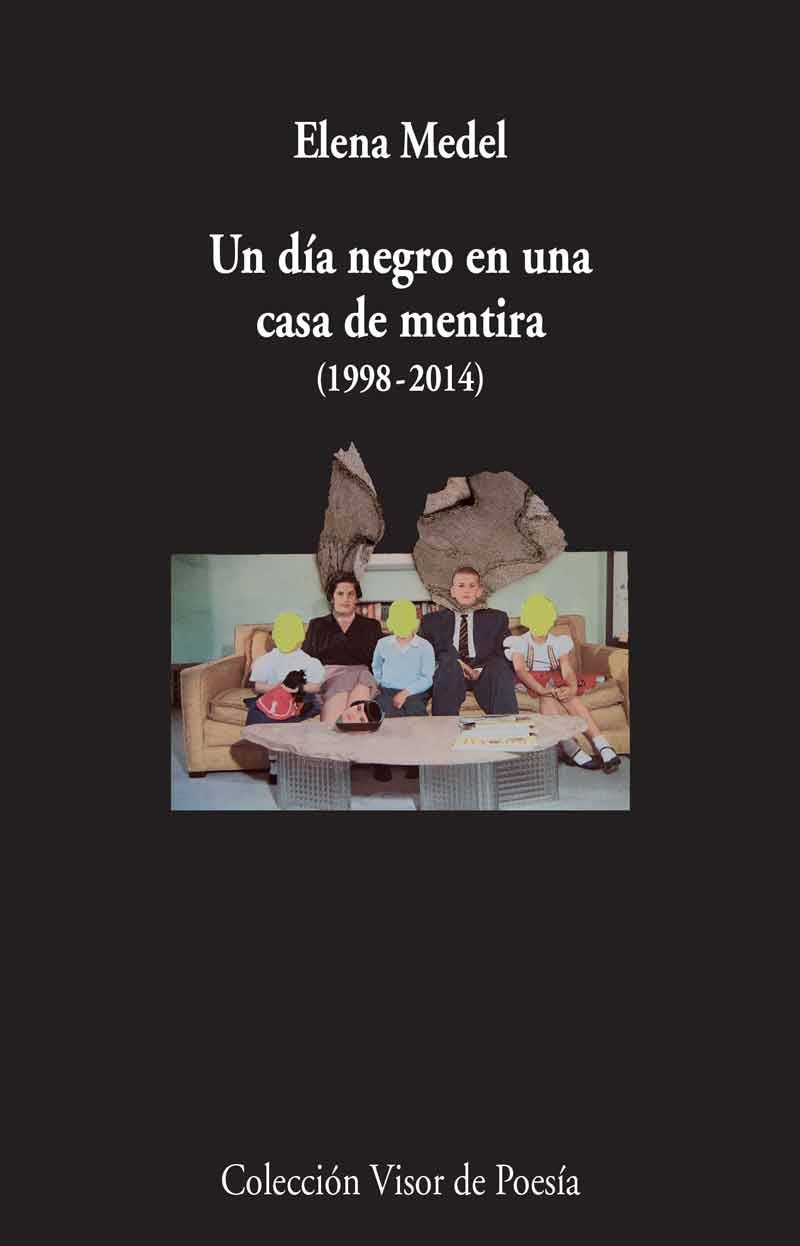 un día negro en una casa de mentira (1998-2014) | 9788498958997 | Medel, Elena