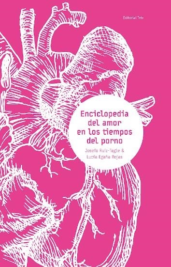 Enciclopedia del amor en los tiempos del porno | 9789564013770 | Egaña, Lucía , Ruiz- Tagle, Josefa