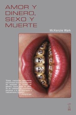 AMOR Y DINERO, SEXO Y MUERTE | 9789878272313 | MCKENZIE WARK