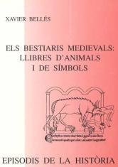 ELS BESTIARIS MEDIEVALS: LLIBRES D'ANIMALS I DE SÍMBOLS | 9788423206629 | BELLÉS, XAVIER