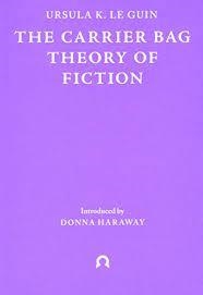 The carrier bag theory of fiction | 9781999675998 | Leguin, Ursula K.