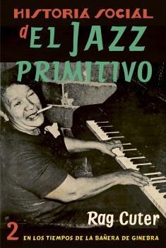 Historia Social del Jazz Primitivo (vol. 2) | 9788409464586 | CUTER, RAG