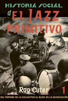 Historia Social del Jazz Primitivo (vol. 1) | 9788409435166 | CUTER, RAG